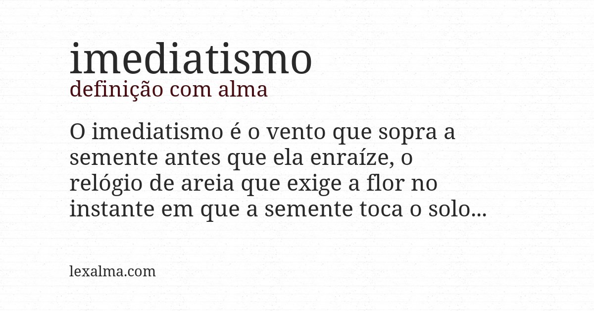Definição com alma de imediatismo