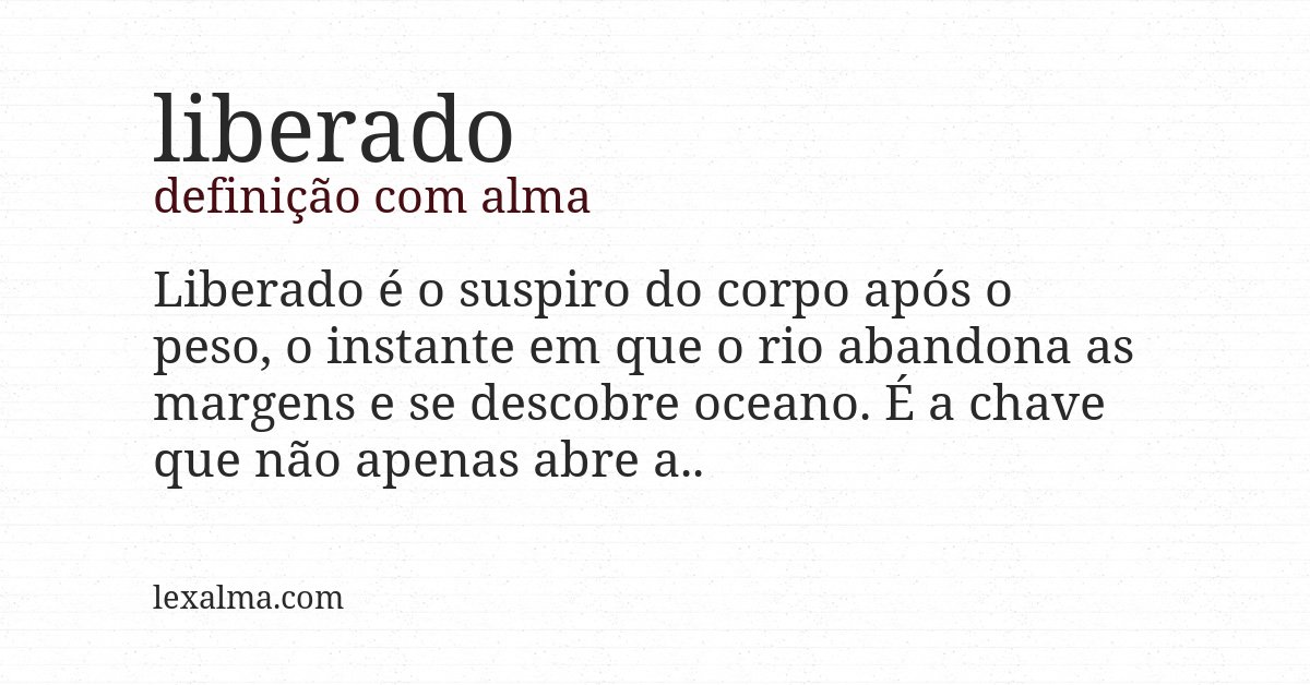 Definição com alma de liberado
