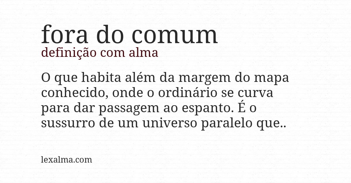 Definição com alma de fora do comum
