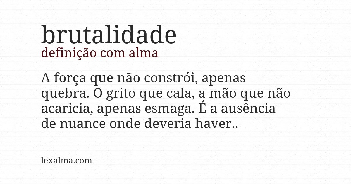 Definição com alma de brutalidade