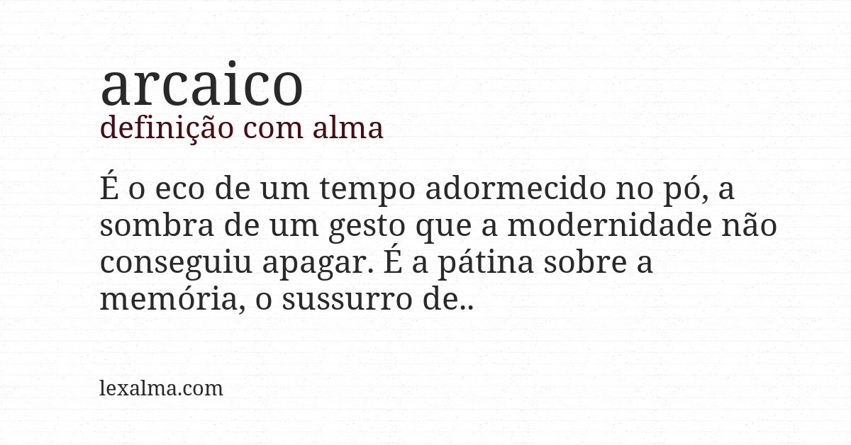 Definição com alma de arcaico