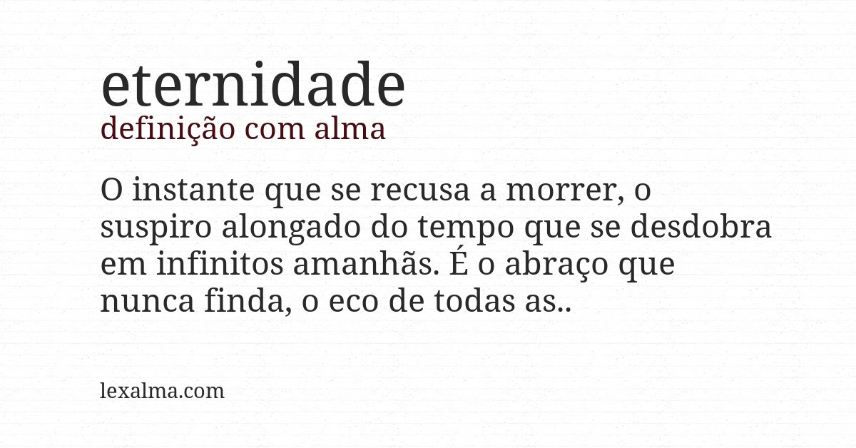 Definição com alma de eternidade